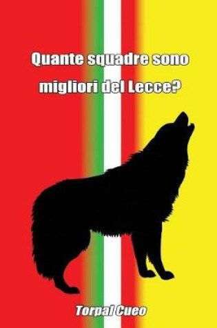 Cover of Quante Squadre Sono Migliori del Lecce?