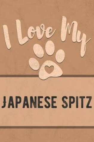 Cover of I Love My Japanese Spitz