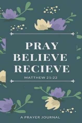 Cover of Pray Believe Receive Matthew 21