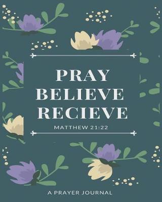 Book cover for Pray Believe Receive Matthew 21