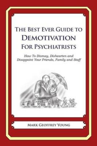 Cover of The Best Ever Guide to Demotivation for Psychiatrists