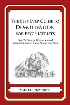 Book cover for The Best Ever Guide to Demotivation for Psychiatrists