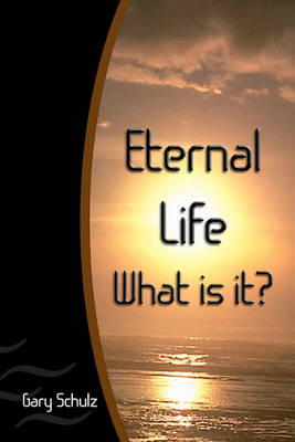 Book cover for Eternal Life What Is It?
