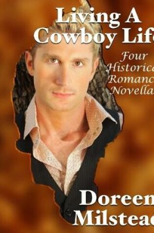 Cover of Living a Cowboy Life: Four Historical Romance Novellas