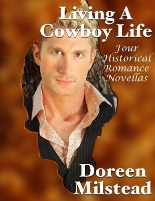 Book cover for Living a Cowboy Life: Four Historical Romance Novellas