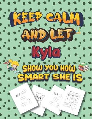 Book cover for keep calm and let Kyla show you how smart she is