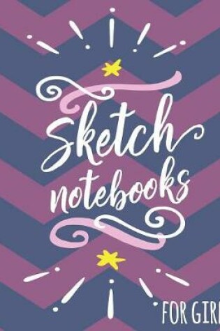 Cover of Sketch Notebooks For Girls