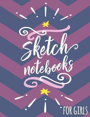 Book cover for Sketch Notebooks For Girls