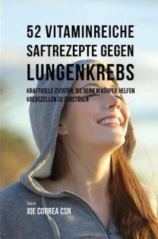 Cover of 52 Vitaminreiche Saftrezepte Bei Lungenkrebs