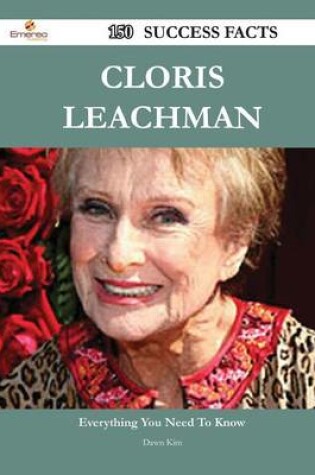 Cover of Cloris Leachman 150 Success Facts - Everything You Need to Know about Cloris Leachman