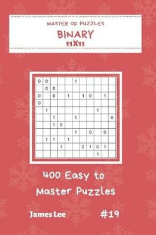 Cover of Master of Puzzles Binary - 400 Easy to Master Puzzles 11x11 Vol.19