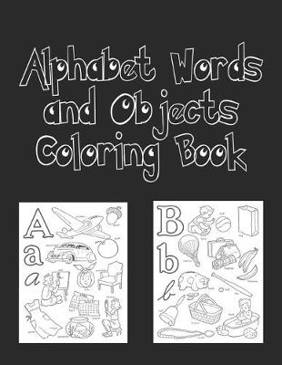 Book cover for Alphabet Words and Objects Coloring Book