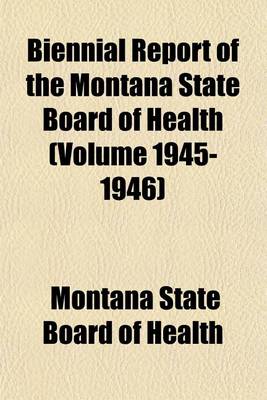 Book cover for Biennial Report of the Montana State Board of Health (Volume 1945-1946)