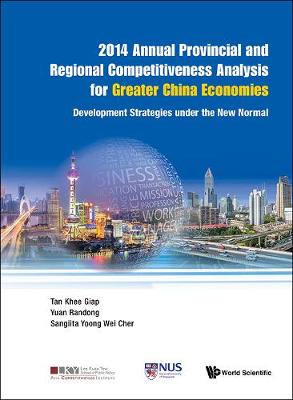 Book cover for 2014 Annual Provincial And Regional Competitiveness Analysis For Greater China Economies: Development Strategies Under The New Normal