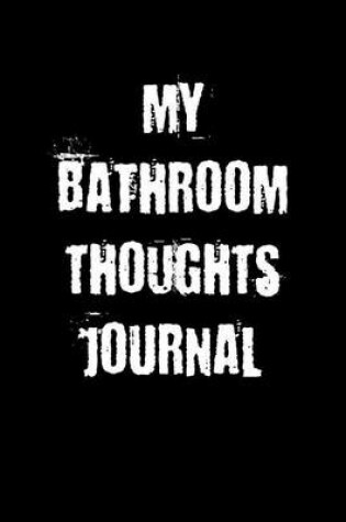 Cover of My Bathroom Thoughts Journal