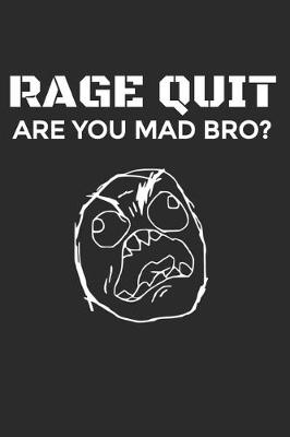 Book cover for Rage Quit Are You Mad Bro?