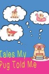 Book cover for Tales My Pug Told Me