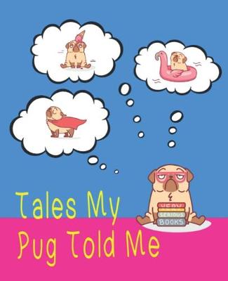 Book cover for Tales My Pug Told Me