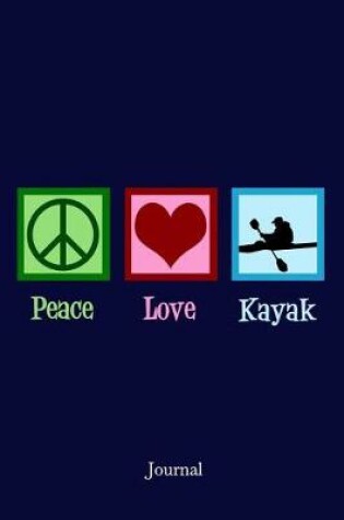 Cover of Peace Love Kayak Journal