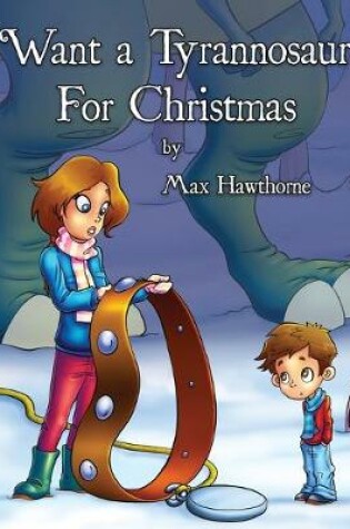 Cover of I Want a Tyrannosaurus For Christmas