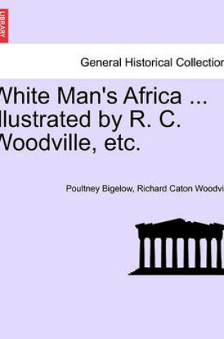 Cover of White Man's Africa ... Illustrated by R. C. Woodville, Etc.