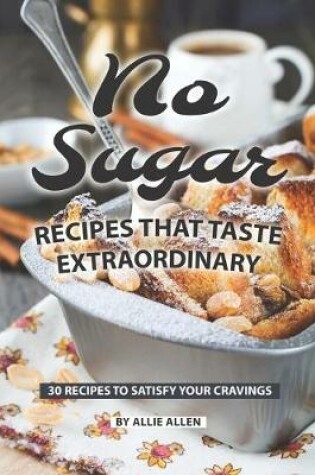 Cover of No Sugar Recipes That Taste Extraordinary