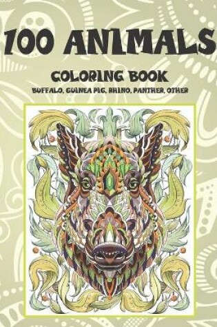 Cover of 100 Animals - Coloring Book - Buffalo, Guinea pig, Rhino, Panther, other