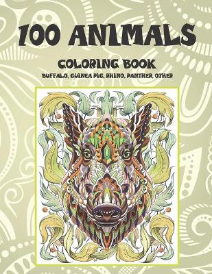 Book cover for 100 Animals - Coloring Book - Buffalo, Guinea pig, Rhino, Panther, other