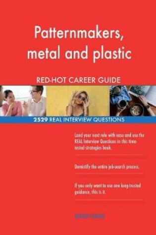 Cover of Patternmakers, metal and plastic RED-HOT Career; 2529 REAL Interview Questions