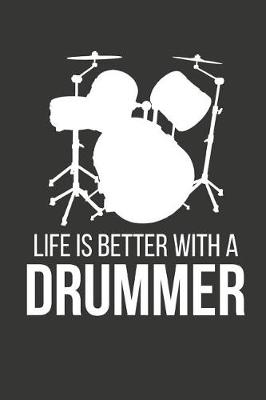 Book cover for Life Is Better with a Drummer