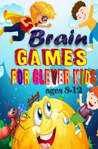 Cover of Brain Games for clever kids ages 8-12