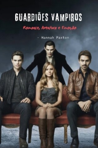 Cover of Guardiões Vampiros - Romance, Aventura e Emoção