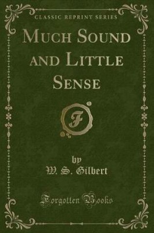 Cover of Much Sound and Little Sense (Classic Reprint)