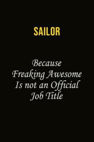 Cover of Sailor Because Freaking Awesome Is Not An Official Job Title