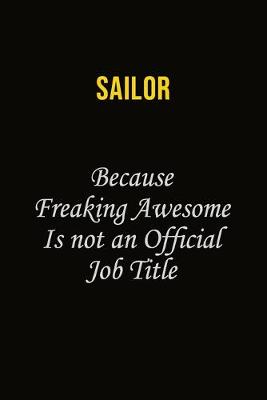 Book cover for Sailor Because Freaking Awesome Is Not An Official Job Title