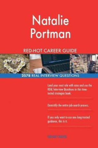 Cover of Natalie Portman RED-HOT Career Guide; 2578 REAL Interview Questions