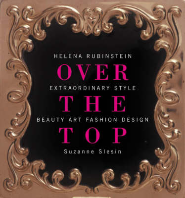 Book cover for Over the Top: Helena Rubinstein: Extraordinary Style, Beauty, Art, Fashion, Design