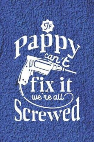 Cover of If Pappy Can't Fix It We're All Screwed