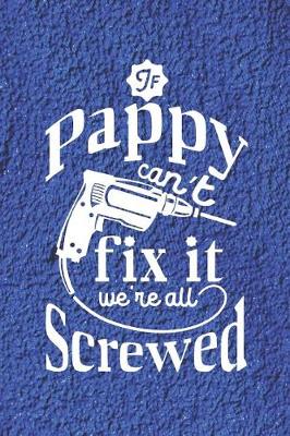 Book cover for If Pappy Can't Fix It We're All Screwed