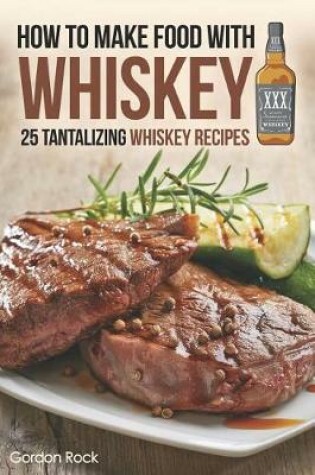 Cover of How to Make Food with Whiskey