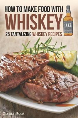Book cover for How to Make Food with Whiskey