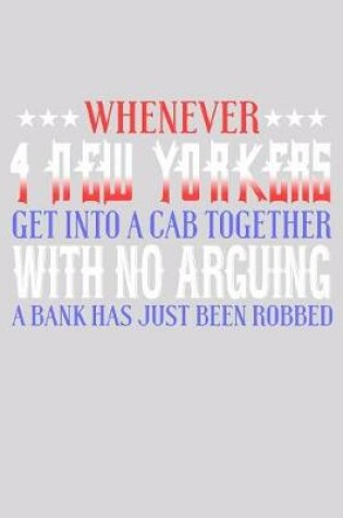 Cover of Whenever 4 New Yorkers Get Into A Cab Together With No Arguing A Bank Has Just Been Robbed