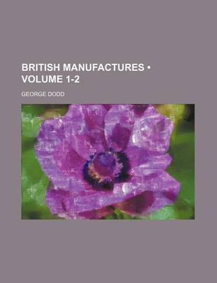 Book cover for British Manufactures (Volume 1-2)