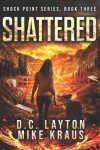 Book cover for Shattered - Shock Point Book 3