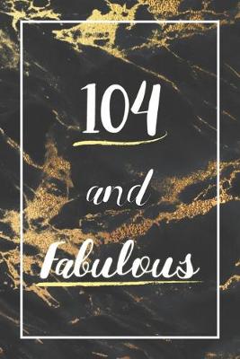 Book cover for 104 And Fabulous