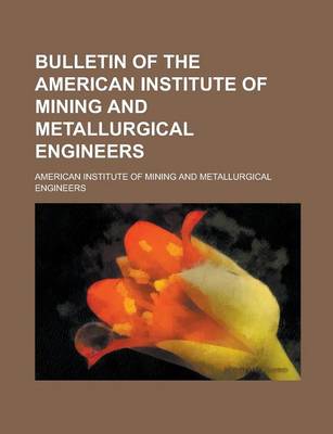 Book cover for Bulletin of the American Institute of Mining and Metallurgical Engineers