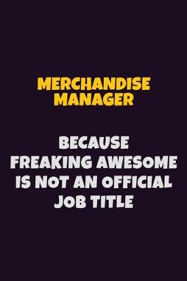 Book cover for Merchandise Manager, Because Freaking Awesome Is Not An Official Job Title