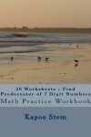 Book cover for 30 Worksheets - Find Predecessor of 7 Digit Numbers