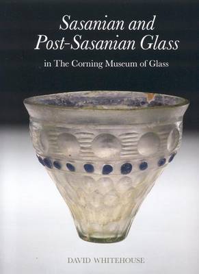 Book cover for Sasanian and Post-Sasanian Glass in the Corning Museum of Glass