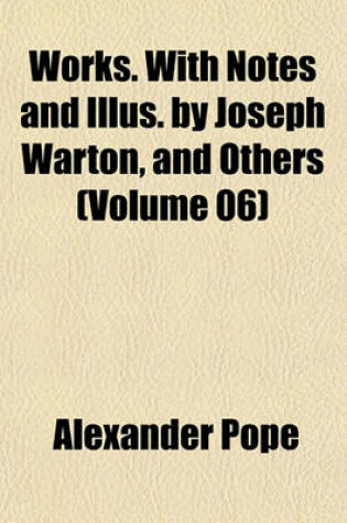 Cover of Works. with Notes and Illus. by Joseph Warton, and Others (Volume 06)